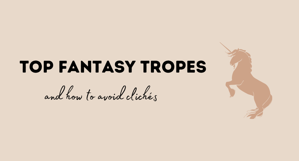 TOP FANTASY TROPES AND HOW TO USE THEM